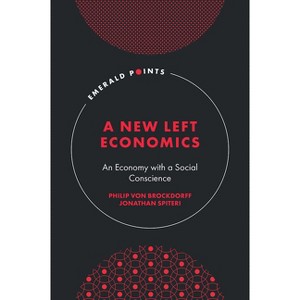 A New Left Economics - (Emerald Points) by  Philip Von Brockdorff & Jonathan Spiteri (Hardcover) - 1 of 1