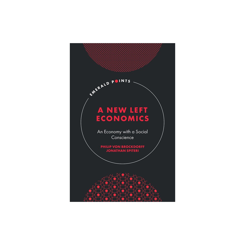 A New Left Economics - (Emerald Points) by Philip Von Brockdorff & Jonathan Spiteri (Hardcover)