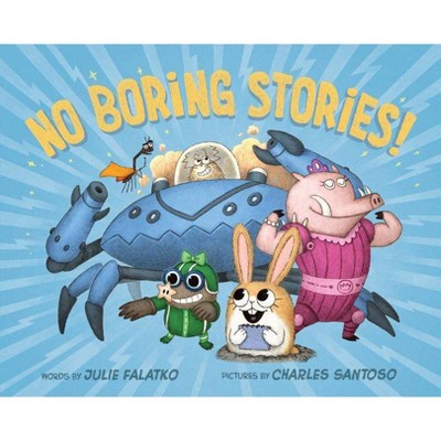 No Boring Stories! - by  Julie Falatko (Hardcover)