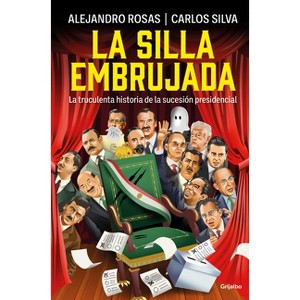 La Silla Embrujada. La Truculenta Historia de la Sucesión Presidencial / The Cursed Chair: The Hostile Story of the Presidential Succession - 1 of 1