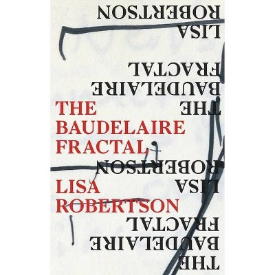 The Baudelaire Fractal - by  Lisa Robertson (Paperback)