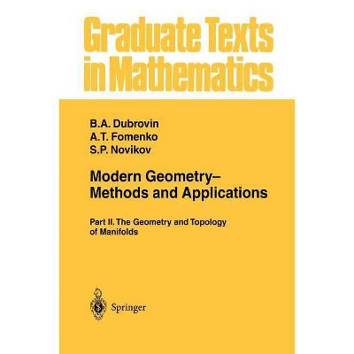 Modern Geometry-- Methods and Applications - (Graduate Texts in Mathematics) by  B a Dubrovin & A T Fomenko & S P Novikov (Paperback)