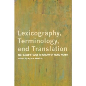 Lexicography, Terminology, and Translation - (Perspectives on Translation) by  Lynne Bowker (Paperback) - 1 of 1