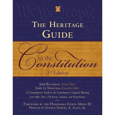 The Heritage Guide to the Constitution - by  Josh Blackman & John Malcolm (Hardcover)