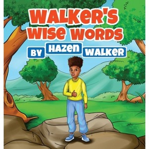 Walker's Wise Words - by  Hazen Desmond Walker (Hardcover) - 1 of 1