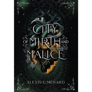 City of Mirth and Malice - (Order and Chaos) by  Alexis L Menard (Hardcover) - 1 of 1