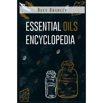 Essential Oils Encyclopedia - by  Davy Bradley (Paperback)