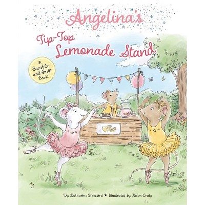 Angelina's Tip-Top Lemonade Stand - (Angelina Ballerina) by  Katharine Holabird (Hardcover)