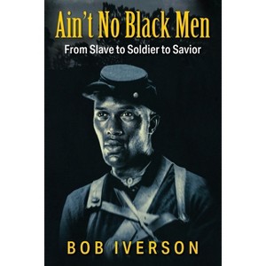 Ain't No Black Men - by  Bob Iverson (Paperback) - 1 of 1