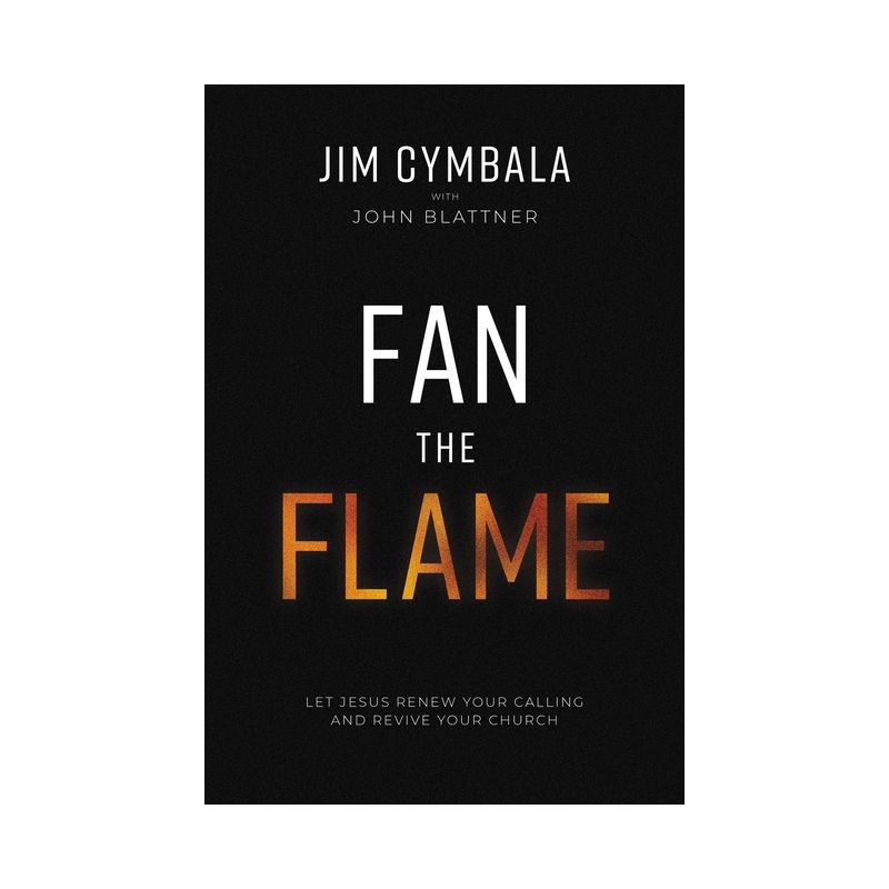 Fan the Flame - by  Jim Cymbala & John Blattner (Hardcover), 1 of 2