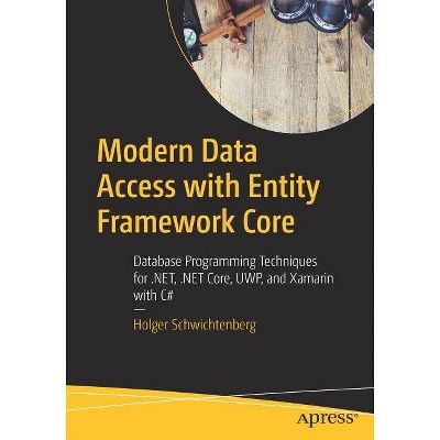 Modern Data Access with Entity Framework Core - by  Holger Schwichtenberg (Paperback)