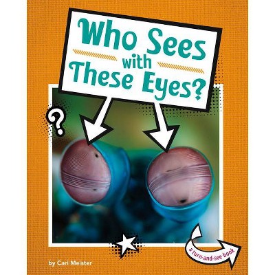 Who Sees with These Eyes? - (Whose Is This?) by  Cari Meister (Hardcover)