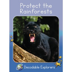 Protect the Rainforests - (Red Rocket (Tm) Readers Decodable Explorers) by  Rachel Walker (Paperback) - 1 of 1