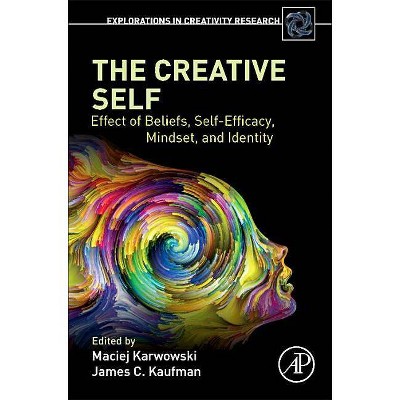 The Creative Self - (Explorations in Creativity Research) by  Maciej Karwowski & James C Kaufman (Paperback)