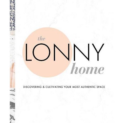 The Lonny Home - by  Sean Santiago & The Editor's of Lonny Magazine (Hardcover)