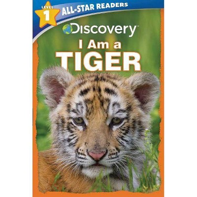 Discovery All Star Readers: I Am a Tiger Level 1 - by Lori C Froeb (Paperback)