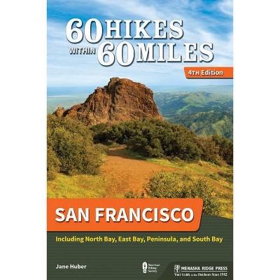 60 Hikes Within 60 Miles: San Francisco - 4th Edition by  Jane Huber (Hardcover)