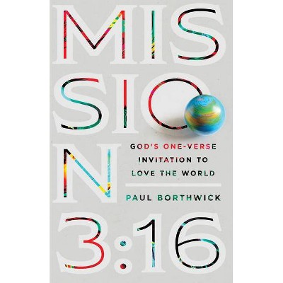 Mission 3:16 - by  Paul Borthwick (Paperback)