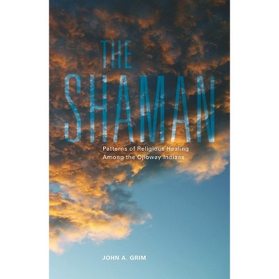 The Shaman - (Civilization of the American Indian) by  John a Grim (Paperback)
