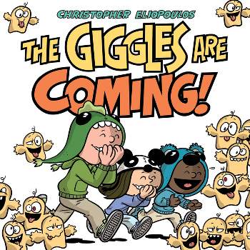 The Giggles Are Coming - by  Christopher Eliopoulos (Hardcover)