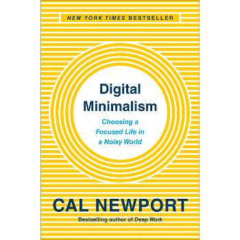 Digital Minimalism - by  Cal Newport (Hardcover)