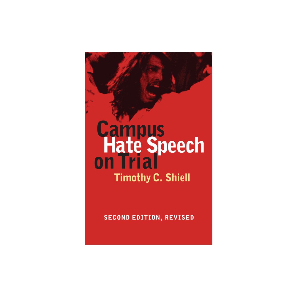 Campus Hate Speech on Trial - 2nd Edition by Timothy C Shiell (Paperback)