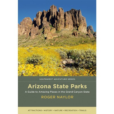 Arizona State Parks - (Southwest Adventure) by  Roger Naylor (Paperback)
