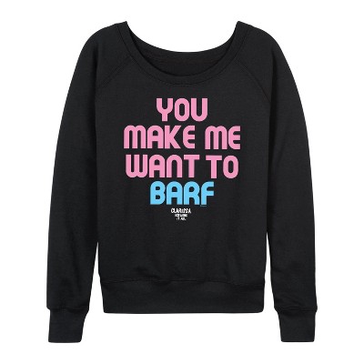Women's - Clarissa Explains It All - Make Me Want to Barf Lightweight French Terry Wide Neck Long Sleeve Shirt