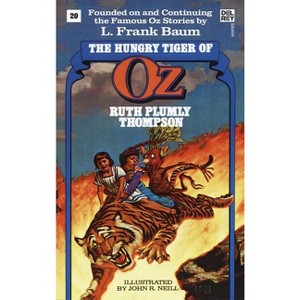 Hungry Tiger of Oz (the Wonderful Oz Books, #20) - (Wonderful Oz Books (Paperback)) by  Ruth Plumly Thompson (Paperback) - 1 of 1