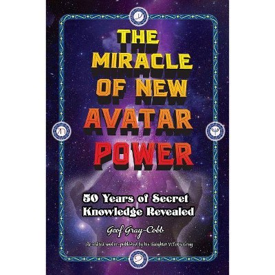 The Miracle of New Avatar Power - by  Geof Gray-Cobb (Paperback)