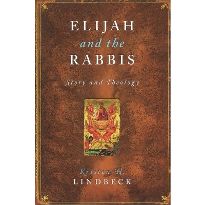 Elijah and the Rabbis - by  Kristen Lindbeck (Paperback)