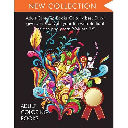 Download Adult Coloring Books Good Vibes By Adult Coloring Books Coloring Books For Adults Relaxation Coloring Books For Adults Paperback Target