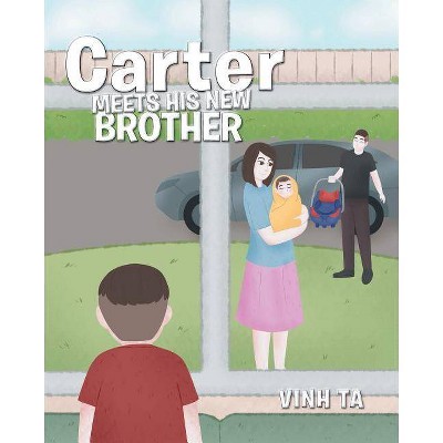 Carter Meets His New Brother - by  Vinh Ta (Paperback)