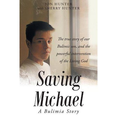 Saving Michael - by  Jon Hunter & Sherry Hunter (Paperback)