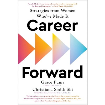 Career Forward - by  Grace Puma &#38; Christiana Smith Shi (Hardcover)