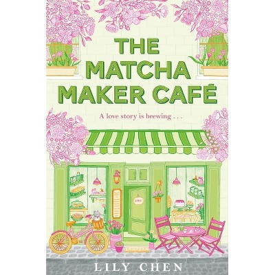 The Matcha Maker Café - by  Lily Chen (Paperback)