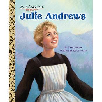 Julie Andrews: A Little Golden Book Biography - by Christy Webster (Hardcover)