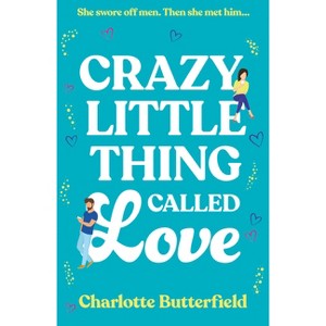 Crazy Little Thing Called Love - by  Charlotte Butterfield (Paperback) - 1 of 1