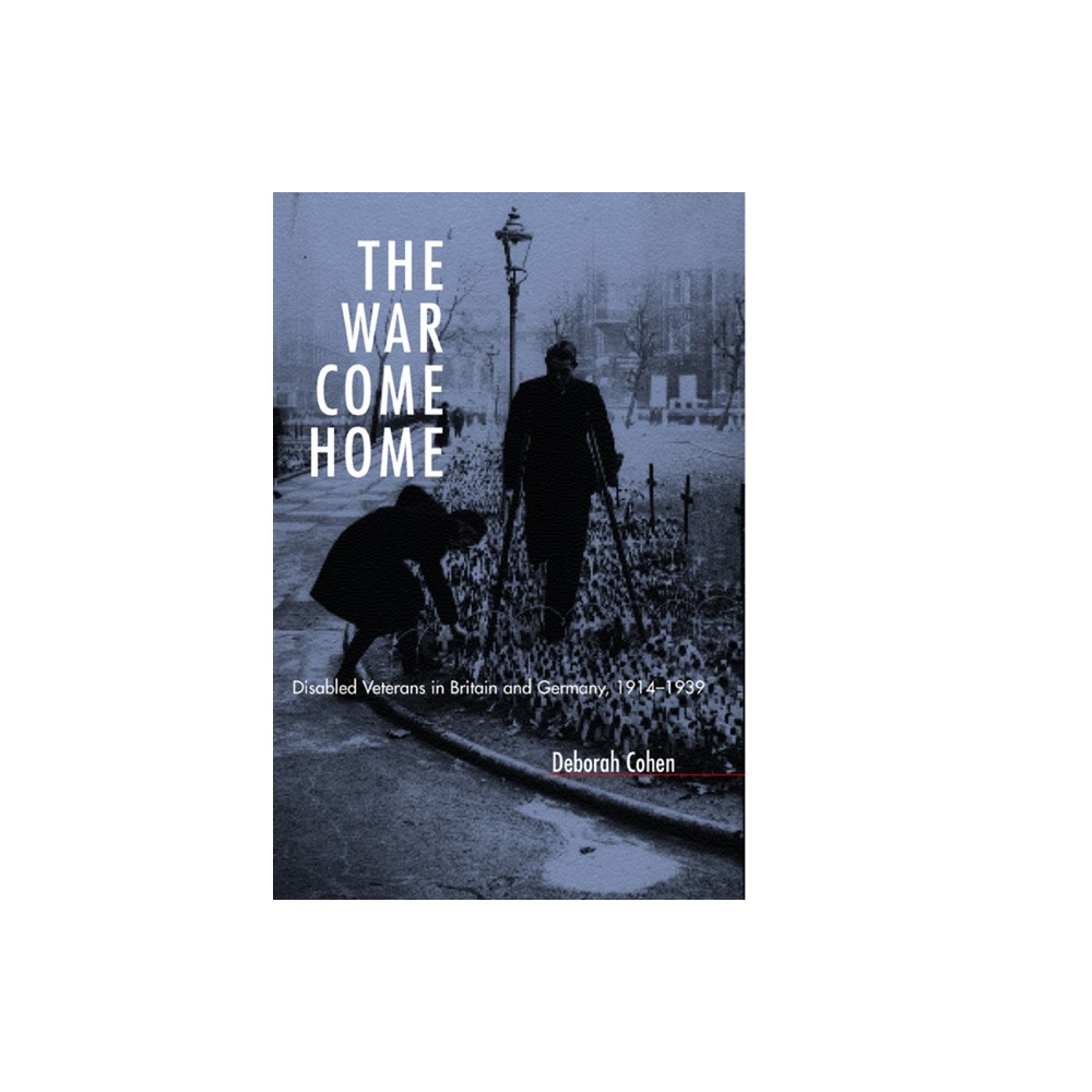 The War Come Home - by Deborah Cohen (Hardcover)