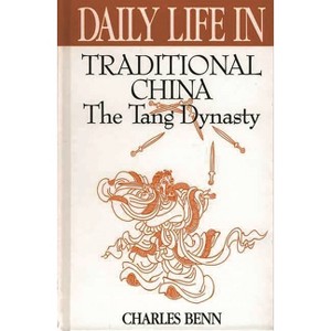 Daily Life in Traditional China - (Greenwood Press Daily Life Through History) by  Charles D Benn (Hardcover) - 1 of 1