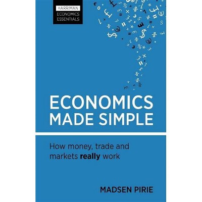 Economics Made Simple - (Harriman Economics Essentials) by  Madsen Pirie (Paperback)