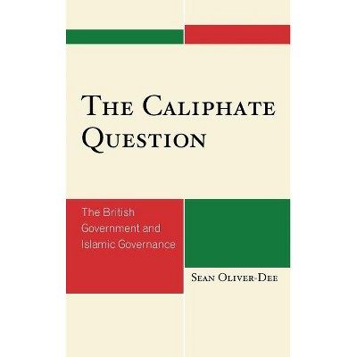 The Caliphate Question - by  Sean Oliver-Dee (Hardcover)