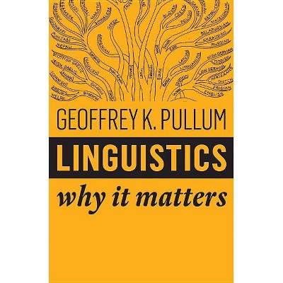 Linguistics - (Why It Matters) by  Geoffrey K Pullum (Paperback)