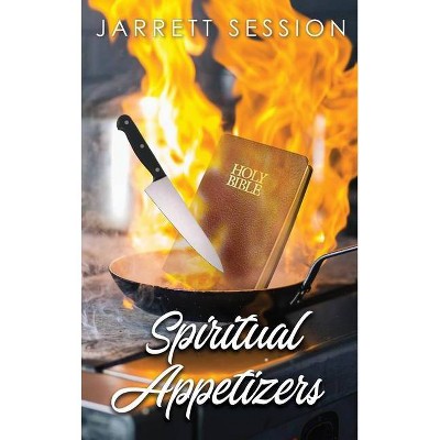 Spiritual Appetizers - by  Jarrett Session (Hardcover)