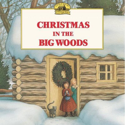 Christmas in the Big Woods - (Little House Picture Book) by  Laura Ingalls Wilder (Paperback)