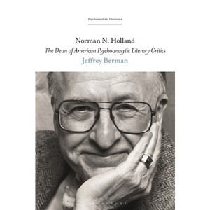 Norman N. Holland - (Psychoanalytic Horizons) by  Jeffrey Berman (Paperback) - 1 of 1