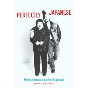 Perfectly Japanese - (Twentieth Century Japan: The Emergence of a World Power) by  Merry White (Paperback) - 1 of 1