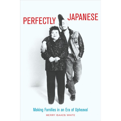 Perfectly Japanese - (Twentieth Century Japan: The Emergence of a World Power) by  Merry White (Paperback) - image 1 of 1