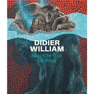 Didier William: Nou Kite Tout Sa Dèyè - by  Adeze Wilford (Hardcover) - 1 of 1