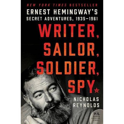 Writer, Sailor, Soldier, Spy - by  Nicholas Reynolds (Paperback)